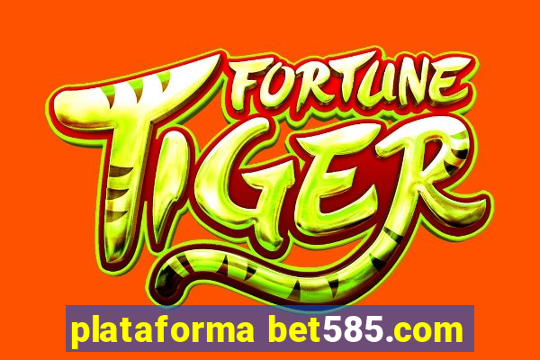 plataforma bet585.com